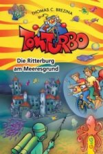 Tom Turbo - Die Ritterburg am Meeresgrund