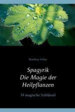 Spagyrik - Die Magie der Heilpflanzen