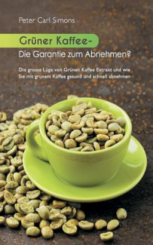 Gruner Kaffee - Die Garantie zum Abnehmen?