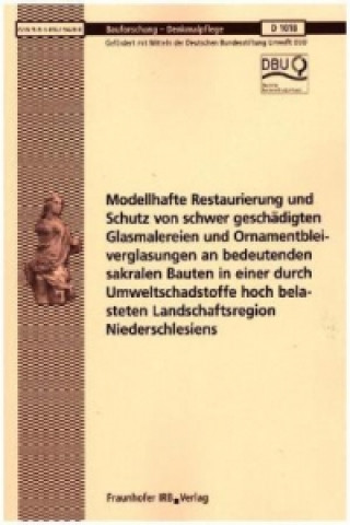 Modellhafte Restaurierung und Schutz von schwer geschädigten Glasmalereien und Ornamentbleiverglasungen an bedeutenden sakralen Bauten in einer durch