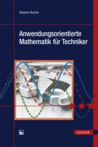 Anwendungsorientierte Mathematik für Techniker