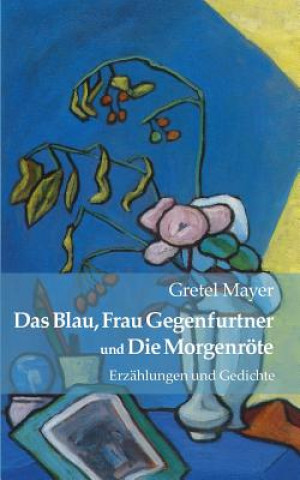 Blau, Frau Gegenfurtner und Die Morgenroete