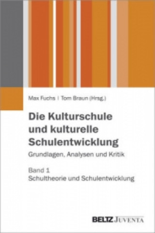 Die Kulturschule und kulturelle Schulentwicklung. Bd.1