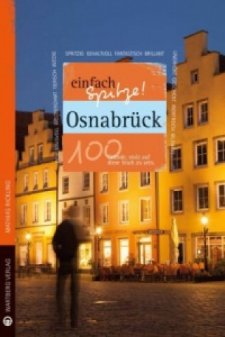 Osnabrück - einfach Spitze! 100 Gründe, stolz auf diese Stadt zu sein