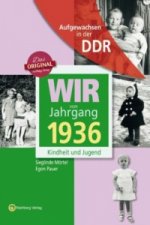 Wir vom Jahrgang 1936 - Aufgewachsen in der DDR
