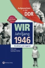 Wir vom Jahrgang 1946 - Aufgewachsen in der DDR