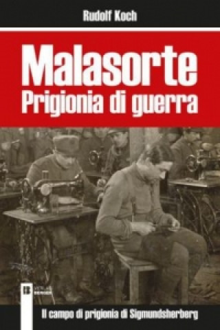 Malasorte Prigionia di guerra. Schicksal Kriegsgefangenschaft, italienische Ausgabe