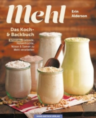 Mehl - Das Koch-& Backbuch