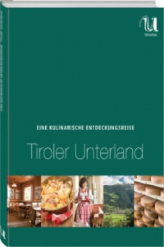 Eine kulinarische Entdeckungsreise Tiroler Unterland