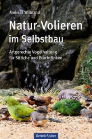 Natur-Volieren im Selbstbau (Andreas Wilbrand)(Pevná)