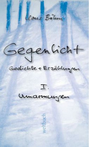 GEGENLICHT - Gedichte + Erzählungen, Umarmungen