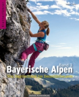 Kletterführer Bayerische Alpen - Von Bayrischzell bis Benediktbeuern