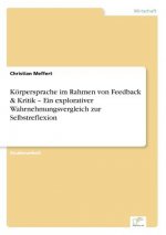 Koerpersprache im Rahmen von Feedback & Kritik - Ein explorativer Wahrnehmungsvergleich zur Selbstreflexion