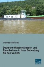 Deutsche Wasserstrassen und Eisenbahnen in ihrer Bedeutung für den Verkehr