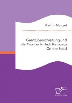 Grenzuberschreitung und die Frontier in Jack Kerouacs On the Road