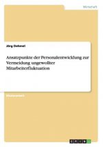 Ansatzpunkte der Personalentwicklung zur Vermeidung ungewollter Mitarbeiterfluktuation