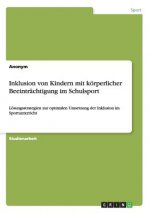 Inklusion von Kindern mit koerperlicher Beeintrachtigung im Schulsport