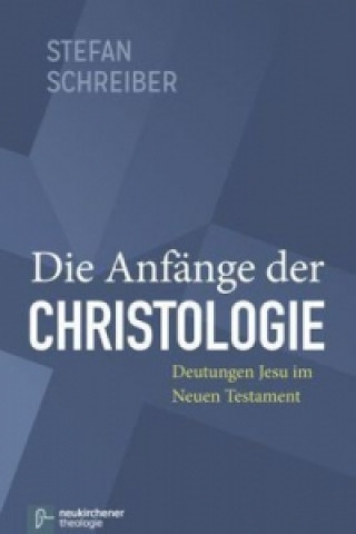 Die AnfAnge der Christologie