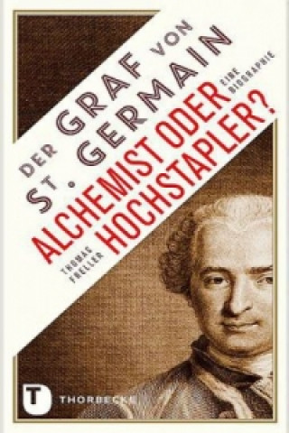 Der Graf von Saint Germain - Alchemist oder Hochstapler?