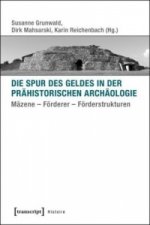 Die Spur des Geldes in der Prähistorischen Archäologie