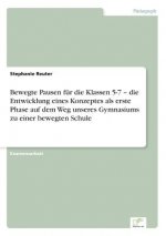 Bewegte Pausen fur die Klassen 5-7 - die Entwicklung eines Konzeptes als erste Phase auf dem Weg unseres Gymnasiums zu einer bewegten Schule