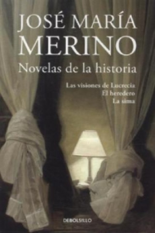 Novelas de Historia: Las visiones de Lucrecia / El heredero / La sima