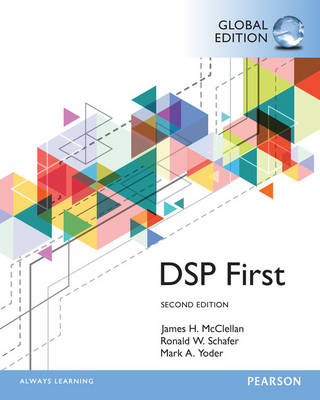 Digital Signal Processing First, Global Edition (James H. McClellan,Ronald Schafer,Mark Yoder)(Puha kötésű)