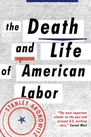 Death and Life of American Labor