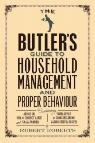 The Butler's Guide to Household Management and Proper Behaviour