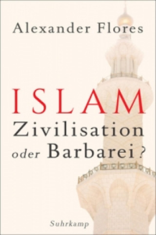 Islam - Zivilisation oder Barbarei?