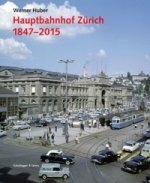 Hauptbahnhof Zurich 1847 - 2015