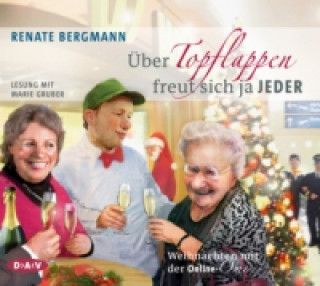 Über Topflappen freut sich ja jeder. Weihnachten mit der Online-Omi, 2 Audio-CD