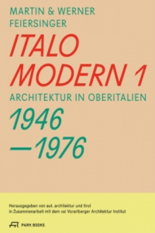 Italomodern 1 - Architektur in Oberitalien 1946-1976