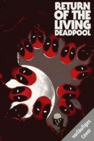 Deadpool: Return of the living Deadpool