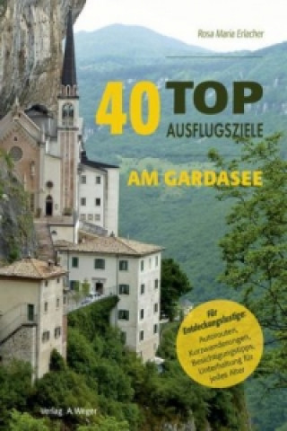40 TOP Ausflugsziele am Gardasee