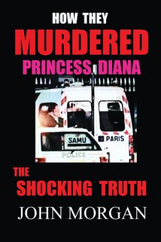 How They Murdered Princess Diana