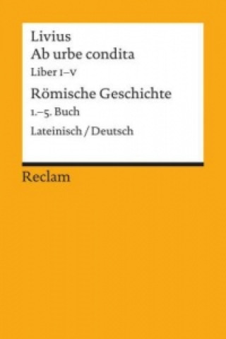 Ab urbe condita. Römische Geschichte. Buch.1-5