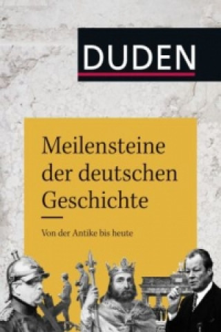 Duden - Meilensteine der deutschen Geschichte