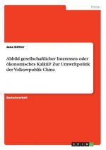 Abbild gesellschaftlicher Interessen oder oekonomisches Kalkul? Zur Umweltpolitik der Volksrepublik China