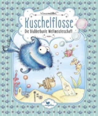 Kuschelflosse - Die blubberbunte Weltmeisterschaft