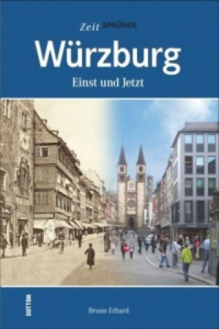 Würzburg - Einst und Jetzt