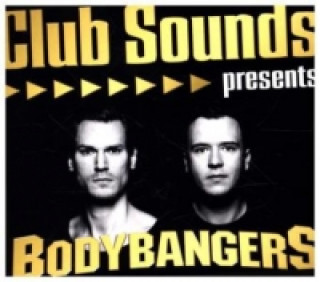 Club Sounds presents Bodybangers - Bang the House, 2 Audio-CDs