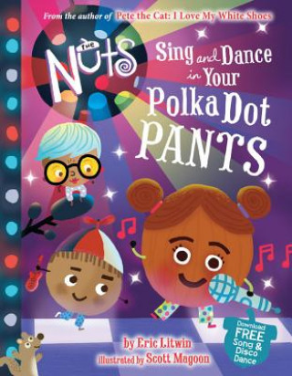 Nuts: Sing and Dance in Your Polka-Dot Pants (Eric Litwin)(Kemény kötésű)