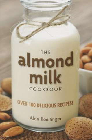 Almond Milk Cookbook