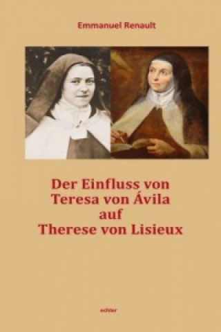 Der Einfluss von Teresa von Avila auf Therese von Lisieux