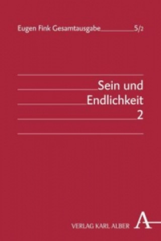 Eugen Fink Gesamtausgabe / Sein und Endlichkeit