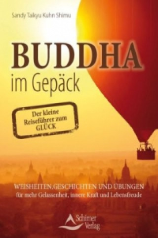 Buddha im Gepäck - Der kleine Reiseführer zum Glück