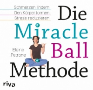 Die Miracle-Ball-Methode, m. 2 Miracle Balls