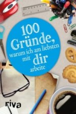 100 Gründe, warum ich am liebsten mit DIR arbeite