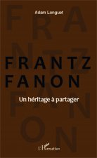 Frantz Fanon Un Heritage A Partager